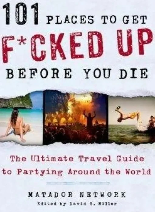 101 PLACES TO GET FKD UP BEFORE YOU DIE